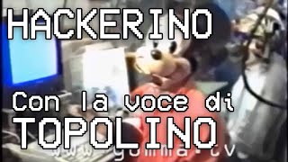 Hackerino ma con la voce di Topolino [upl. by Annaerda]