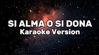 SI ALMA O SI DONA KARAOKE [upl. by Adrienne]