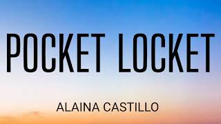 ALAINA CASTILLO  POCKET LOCKET  LYRICS [upl. by Laup]