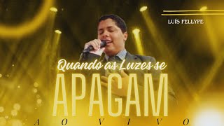 Luís Fellype  Quando as Luzes se Apagam  AO VIVO Raquel Olliver [upl. by Ayatnahs682]