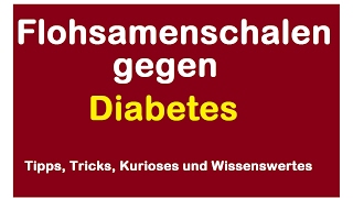 Flohsamenschalen gegen Diabetes Flohsamen  Entlastung Bauchspeicheldrüse [upl. by Osnofla]