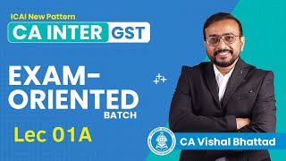 GST LEC 01A CA CMA Inter GST  ExamOriented Batch for Jan 25  CA Vishal Bhattad  Vsmart Academy [upl. by Daffie]