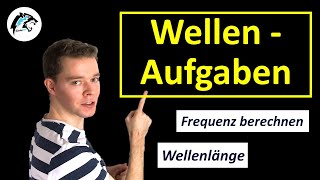 Wellen – Wellenlänge Frequenz Geschwindigkeiten berechnen  AUFGAGBEN [upl. by Aidan]