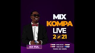 DJ TUL  MIX KOMPA LIVE 2021  Enposib  Nu Look  Harmonik  Dissip  Kaï  TVice [upl. by Rotce]