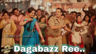 Dagabaaz Re slowed and reverb  Dabangg 2  Salman Khan Sonakshi Sinha [upl. by Aiciruam591]