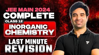 JEE Main 2024 Complete Class 12th Last Minute Revision Inorganic Chemistry [upl. by Matty270]