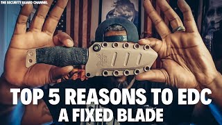 FIXED BLADE EDC TOP 5 REASONS YOU SHOULD [upl. by Ause]