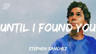 Stephen Sanchez  Until I Found You Lyrics  Ruth B Ed Sheeran Mondays MIX LYRICS [upl. by Anitnauq934]