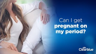 Can I get pregnant on my period  Clearblue® for the US only [upl. by Royo]