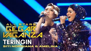 AMELINA amp SITI NORDIANA  TERINGIN ALL STARS GEGAR VAGANZA [upl. by Olsewski]