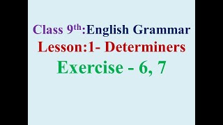 9th English Grammar Lesson 1 Determiners Exercise 6 7 [upl. by Ayerhs]