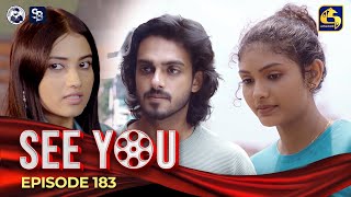 SEE YOU  EPISODE 183  සී යූ  27th November 2024 [upl. by Bernadette]