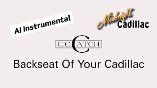 C C CATCH Backseat Of Your Cadillac AI Instrumental [upl. by Walczak]