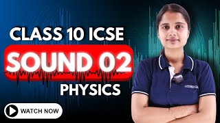 Sound Class 10 ICSE  Physics Class 10 [upl. by Yeruoc]