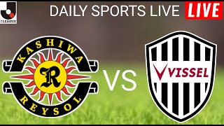 Kashiwa Reysol vs Vissel Kobe Live Score l Japan J1 League 2024 l Full Match [upl. by Madra634]