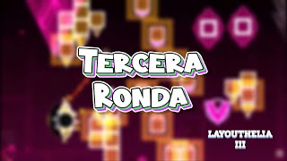 LAYOUTHELIA III Tercera Ronda — Geometry Dash Anthelia [upl. by Yahska]