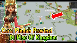 Cara Pindah Provinsi Di Rise Of Kingdom [upl. by Hazard]