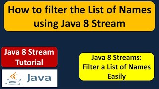 How to filter the List of Names using Java 8 Stream  Java 8 streams tutorial  Streams in Java 8 [upl. by Marthena846]