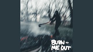 Burn Me Out Live [upl. by Betthezel]