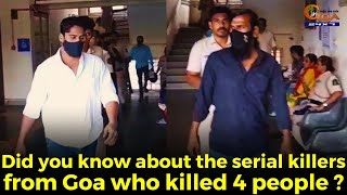 MustWatch Did you know about the serial killers from Goa who killed 4 people [upl. by Jedd]