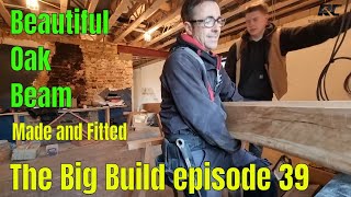 Oak Ceiling Beam The Big Build episode 39 Ed is in Charge [upl. by Lessur]