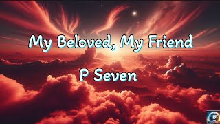 P Seven My Beloved My Friend Lyrics💕 [upl. by Haelhsa]