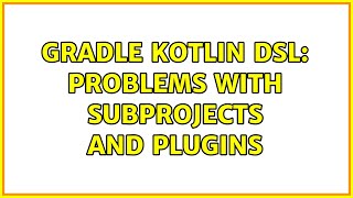 Gradle Kotlin DSL Problems with subprojects and plugins [upl. by Idyh]