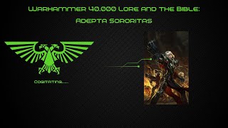 Adepta Sororitas Sisters of Battle  Warhammer 40k Lore and the Bible [upl. by Aihsar731]