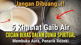 PEMBUKA AURA DAN REZEKI  Inilah 5 Khasiat Ghaib Air Cucian Beras  Jangan Dibuang [upl. by Rianon49]