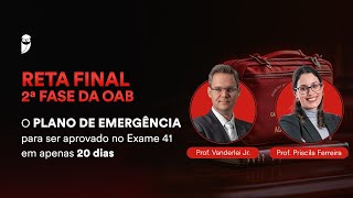 Reta Final  2ª Fase  OAB 41  O plano de emergência para conquistar a aprovação em 20 dias [upl. by Yroj630]