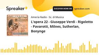 Lopera 22  Giuseppe Verdi  Rigoletto  Pavarotti Milnes Sutherlan Bonynge [upl. by Nivlen778]