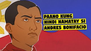 PAANO KUNG HINDI PINATAY SI ANDRES BONIFACIO [upl. by Niuqaoj818]