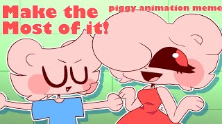 Make the Most of it  PIGGY ANIMATION MEME  GUMBALL  Ft Penny and George  SHITPOST [upl. by Gonzalo]