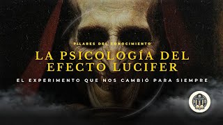 La Psicología del Efecto Lucifer  El Experimento que Nos Cambió para Siempre [upl. by Odlavu]