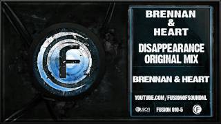 Brennan amp Heart  Disappearance Original Mix  Fusion 010 [upl. by Elleoj]