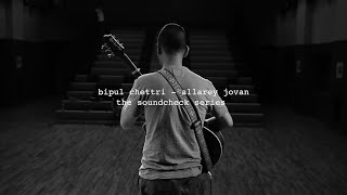 Bipul Chettri  Allarey Jovan The Soundcheck Series [upl. by Halehs]