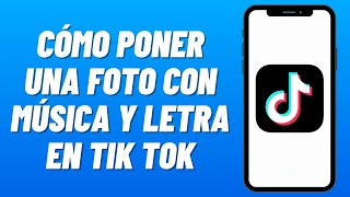 Cómo PONER una FOTO con MÚSICA y LETRAS de la CANCIÓN en TIK TOK 2024 [upl. by Ellekim929]