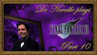 Dr Novelle plays Final Fantasy VII Part 10 [upl. by Tegdig419]