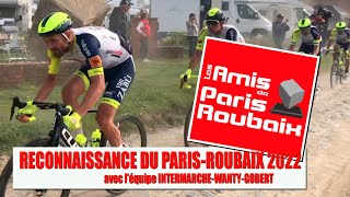 INTERMARCHEWANTYGOBERT Reconnaissance du ParisRoubaix 2022 [upl. by Aliemaj]