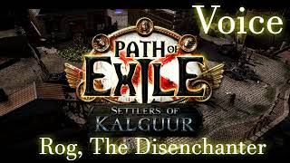 Path of Exile Voice  Rog The Disenchanter Settlers of Kalguur 325 [upl. by Alamaj]