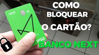 Como bloquear o cartão do banco next 04 [upl. by Orecul663]