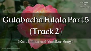 Gulabacha Fulala Part 5 Track 2 East Indian and Vasaikar Songs [upl. by Egduj]