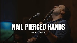 Worship Moment  Nail Pierced Hands Wounded Side Jamie Fitt [upl. by Prader]