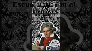 ✨🎼Beethoven El Genio que Escuchaba con el Alma 🎼 [upl. by Ellehs]