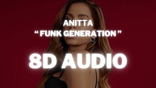 Anitta  Funk Generation  8D AUDIO 360° Usar Auriculares  Suscribirse [upl. by Aicilanna559]