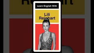 Learn English With Lili Reinhart [upl. by Enirolf30]