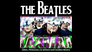 The Beatles  Taxman Ariel Perazzoli amp Sergio Santacreu Remix [upl. by Ecyar]