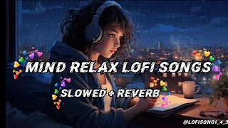 Lofi Song 🌹Mind Relax Lofi Mashup💔arijit singh mashup sad song🖤Mind Fresh Lofi Son🌹Lofisong143 [upl. by Cuda]