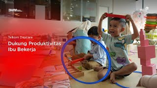 Telkom Daycare Dukung Produktivitas Ibu Bekerja [upl. by Synn240]