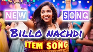 Song  Billo Nachdi  New Item Song  Original Song  PureVibbesStudio [upl. by Dulcea]